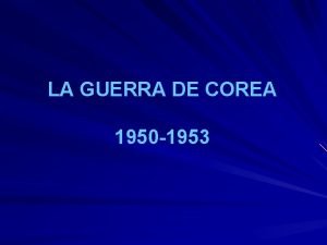 LA GUERRA DE COREA 1950 1953 NDICE INTRODUCCIN
