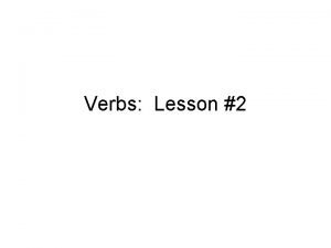 Verbs Lesson 2 Lexical and Auxiliary Verbs Verbs