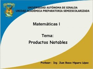 Matemticas I Tema Productos Notables Profesor Ing Juan