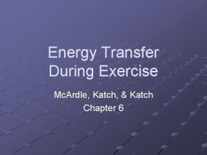 Energy Transfer During Exercise Mc Ardle Katch Katch