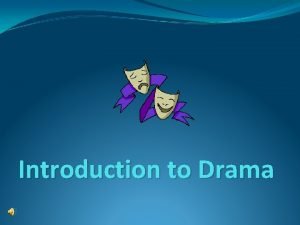 Introduction to Drama What is drama The word
