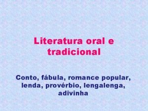 Literatura oral e tradicional Conto fbula romance popular
