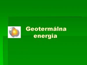 Geotermlna energia Obsah Geotermlna vznam slova o je