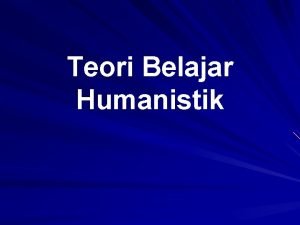 Teori Belajar Humanistik Humanisme vs Pandangan lain dlm