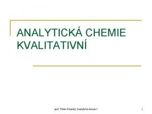 ANALYTICK CHEMIE KVALITATIVN prof Viktor Kanick Analytick chemie