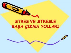 STRES VE STRESLE BAA IKMA YOLLARI Stres nedir