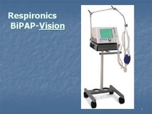 Respironics Bi PAPVision 1 Classification n Electrically powered