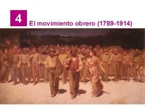 4 El movimiento obrero 1789 1914 Cronologa del