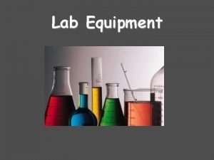 Lab Equipment Beakers hold solids or liquids that