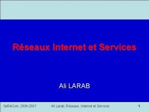 Rseaux Internet et Services Ali LARAB Se RCom