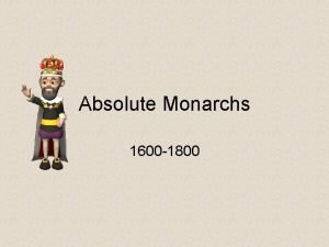 Absolute Monarchs 1600 1800 What is an absolute