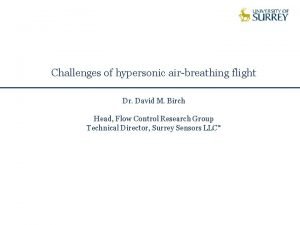 Challenges of hypersonic airbreathing flight Dr David M