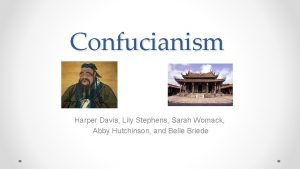 Confucianism Harper Davis Lily Stephens Sarah Womack Abby