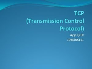 TCP Transmission Control Protocol Aye elik 1098105111 TCP