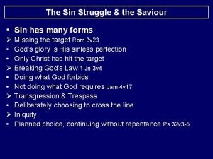 The Sin Struggle the Saviour Sin has many