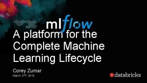 A platform for the Complete Machine Learning Lifecycle