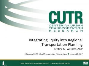 Integrating Equity into Regional Transportation Planning Kristine M