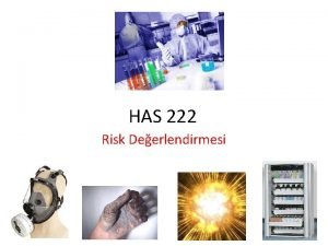 HAS 222 Risk Deerlendirmesi Neden nemli nsani Maddi