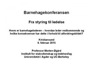 Barnehagekonferansen Fra styring til ledelse Hvem er barnehagelederen