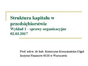 Struktura kapitau w przedsibiorstwie Wykad 1 sprawy organizacyjne