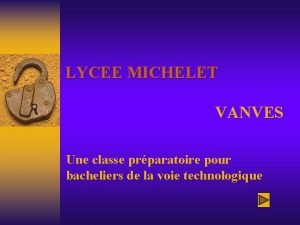 LYCEE MICHELET VANVES Une classe prparatoire pour bacheliers