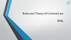 Rules and Theory of Criminal Law BAIL Objectives