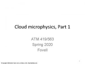 Cloud microphysics Part 1 ATM 419563 Spring 2020