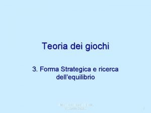 Teoria dei giochi 3 Forma Strategica e ricerca