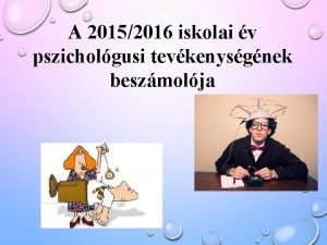 A 20152016 iskolai v pszicholgusi tevkenysgnek beszmolja Tanulsi