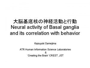 Neural activity of Basal ganglia and its correlation