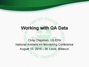 Working with QA Data Chris Chapman US EPA