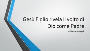 Ges Figlio rivela il volto di Dio come