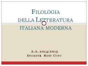 FILOLOGIA DELLA LETTERATURA ITALIANA MODERNA A A 20142015