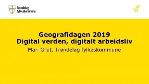 Geografidagen 2019 Digital verden digitalt arbeidsliv Mari Grut