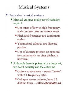 Musical Systems Facts about musical systems Musical cultures