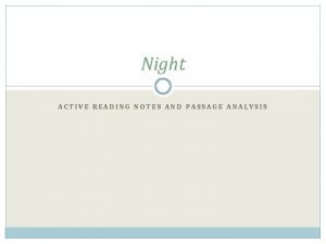 Night ACTIVE READING NOTES AND PASSAGE ANALYSIS Passage