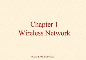 Chapter 1 Wireless Network Chapter 1 Wireless Network