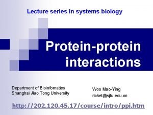 Lecture series in systems biology Proteinprotein interactions Department