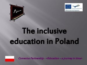 The inclusive education in Poland Comenius Partnership Education
