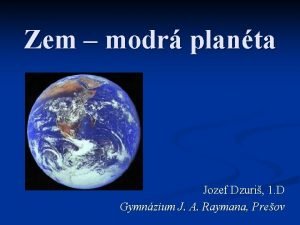 Zem modr planta Jozef Dzuri 1 D Gymnzium