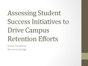 Assessing Student Success Initiatives to Drive Campus Retention