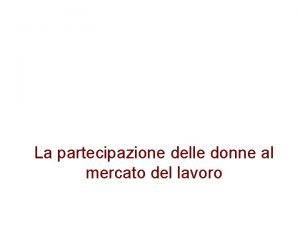 La partecipazione delle donne al mercato del lavoro