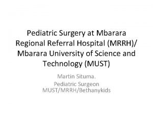 Pediatric Surgery at Mbarara Regional Referral Hospital MRRH