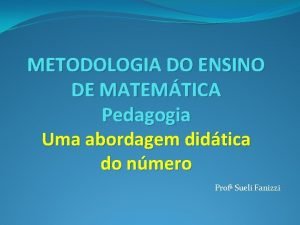 METODOLOGIA DO ENSINO DE MATEMTICA Pedagogia Uma abordagem