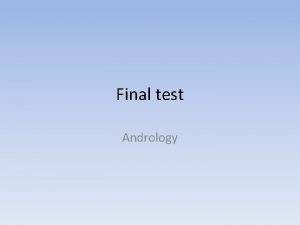Final test Andrology Please read the questions and