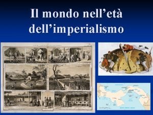 Il mondo nellet dellimperialismo Colonialismo Epoca n Antichit