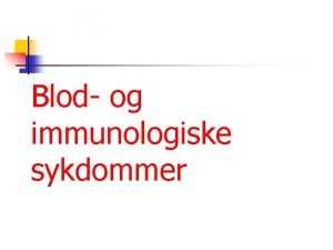 Blod og immunologiske sykdommer Anemi n n n