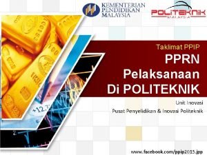 Taklimat PPIP PPRN Pelaksanaan Di POLITEKNIK Unit Inovasi