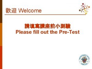 Welcome Please fill out the PreTest Hepatitis B