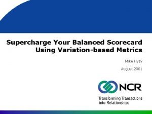 Supercharge Your Balanced Scorecard Using Variationbased Metrics Mike